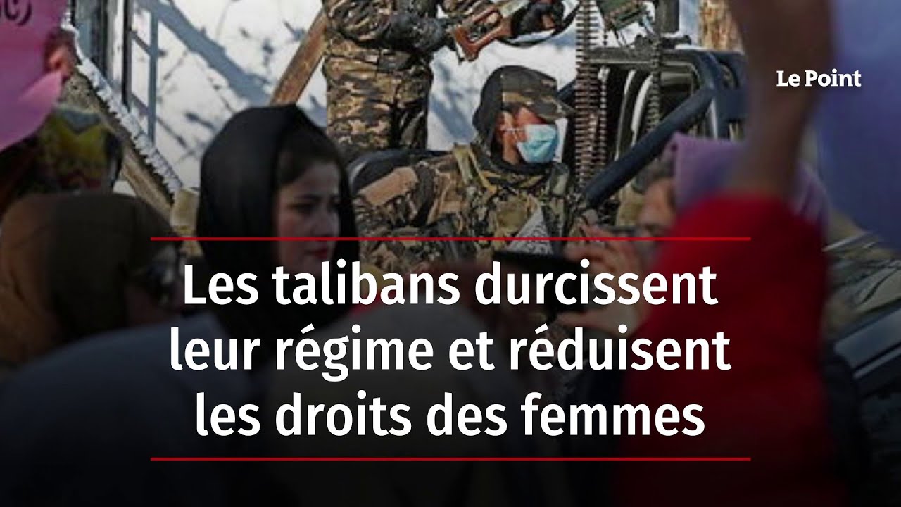 Les talibans durcissent leur régime et réduisent les droits des femmes