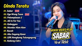 Download lagu Dinda Teratu - SABAR - EGO WONG TUWO - PELAMPIASAN 2 || FULL ALBUM DANGDUT KOPLO