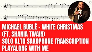 Michael Bublé - White Christmas (ft. Shania Twain) - Alto Saxophone Sheet Music - Playalong with me