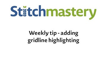 Adding grid highlighting - Stitchmastery weekly tip