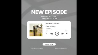 Memorial Park Cemetery (Resting Places, Learning Spaces Podcast, S1 E7)