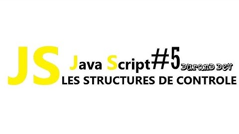 Les structures de contrôle en JavaScript #5 ✨