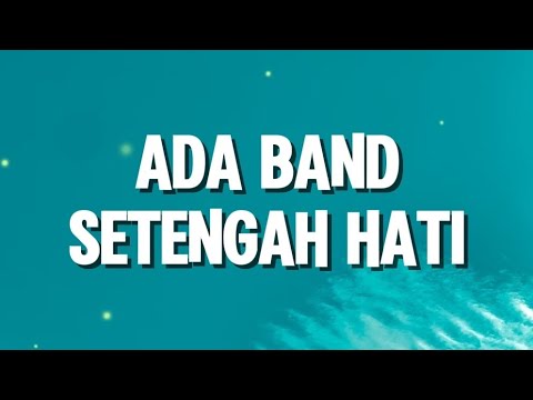 Ada Band - Setengah Hati (Lirik)
