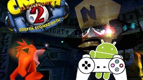 Crash Bandicoot 2 (PSX) Testing epsxe 2.0.7 on LG K7 (Android)