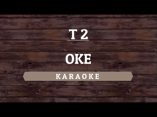 T2 - OK (Karaoke) By Akiraa61 class=