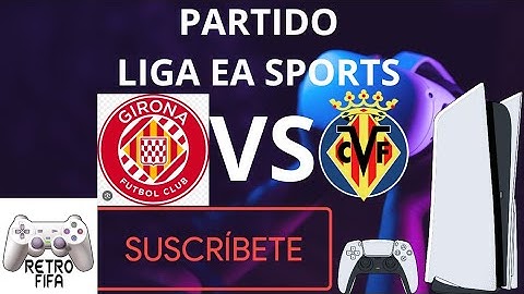PARTIDO LIGA EA SPORTS - [GIRONA VS VILLARREAL] TEMPORADA 1 EP 43 19/06/2025 (MODO CARRERA PS5)🥅⚽