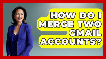 How Do I Merge Two Gmail Accounts? - TheEmailToolbox.com