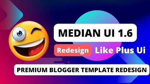 Median Ui 1.6 Premium Blogger Template Redesign Like Plus Ui | Plus Ui All Features In Median Ui