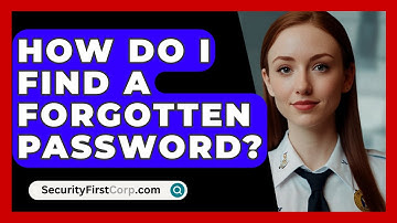 How Do I Find A Forgotten Password? - SecurityFirstCorp.com