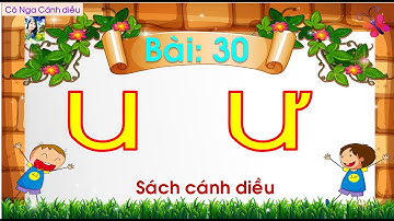 Bài 30: u, ư / Tiếng Việt 1/ Cánh diều/ Cô Phương Cánh diều