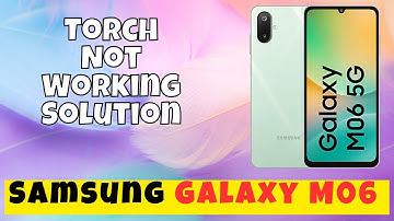 Samsung Galaxy M06 Torch Not Working Solution | Samsung Flashlight Problem - How To Fix
