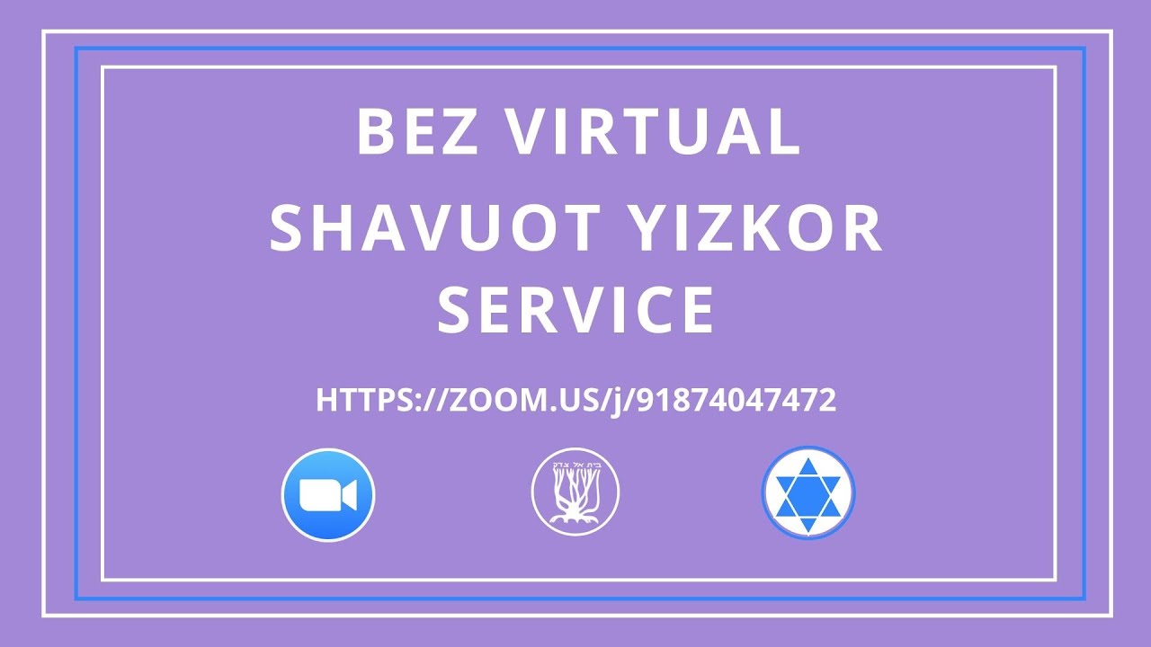 4 29 2020 bez virtual shavuot yizkor service youtube