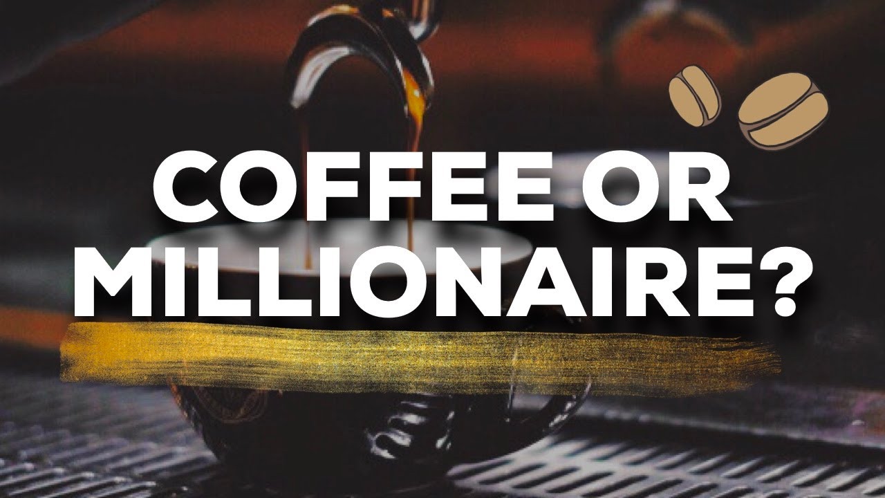 The TRUE Cost Of Coffee A Millionaire For The Price Of Coffee YouTube