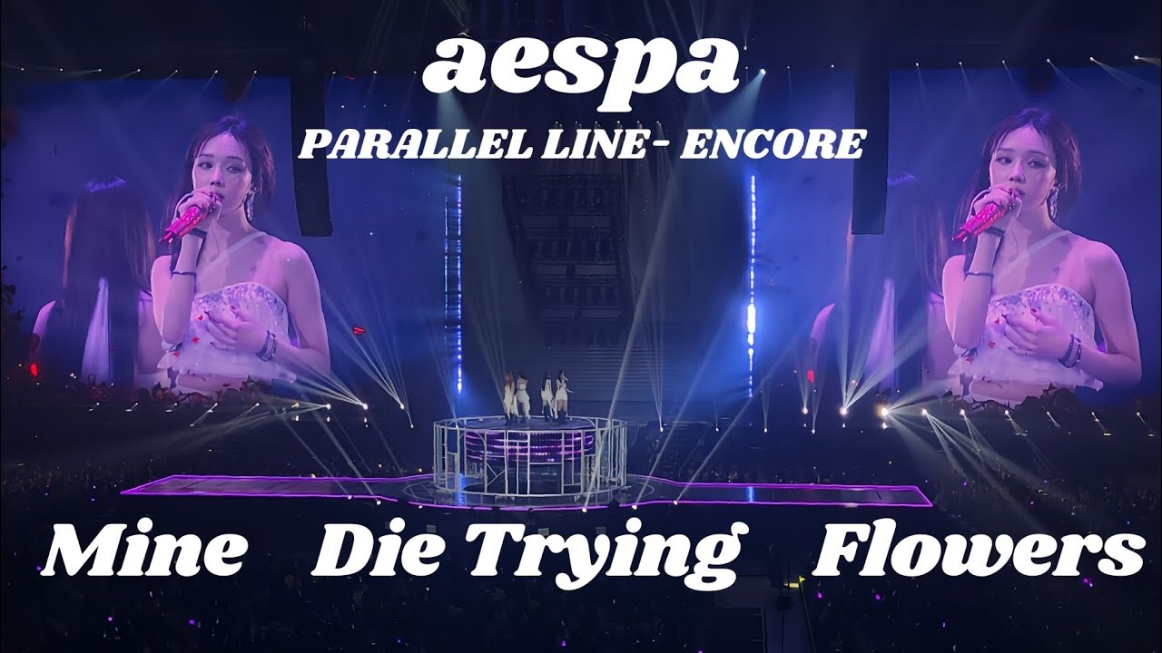 [4K]에스파_Mine,Die Trying,Flowers_토욜 첫콘 직캠[aespa- PARALLEL LINE- ENCORE]_20250315