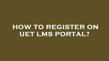 How to register on uet lms portal?