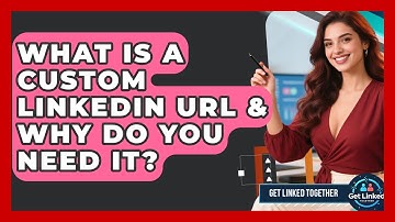 What Is A Custom LinkedIn URL & Why Do You Need It? - Get Linked Together