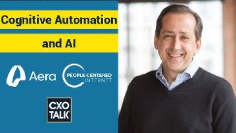Cognitive Automation and AI in Business with Aera Technology and David Bray (CxOTalk)