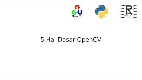 5 Hal Dasar OpenCV dengan Python: Panduan untuk Pemula