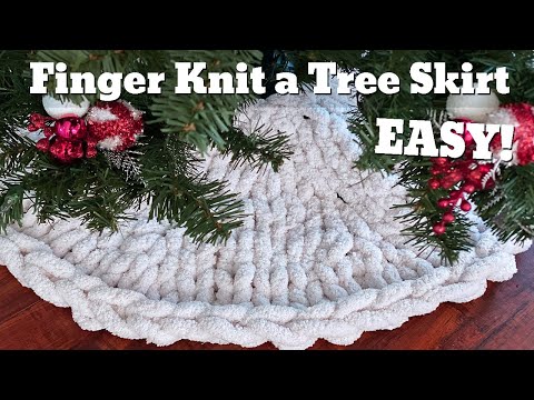 HOW TO FINGER KNIT A TREE SKIRT -Quick and Easy!