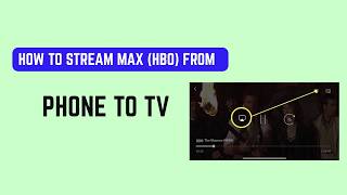 How To Stream Max (HBO) From Phone To TV – Cast, AirPlay & HDMI Step-by-Step