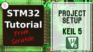 🚀 STM32 Tutorial: Keil uVision Project Setup & Practical Example | Master Embedded Systems Dev