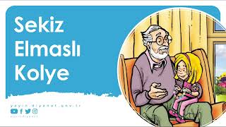 Dini Hikaye -  Sekiz Elmaslı Kolye (4+ Yaş) @DiyanetDijital