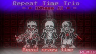 【Undertale AU】[Repeat Time Trio] - [Spend crazy time] - [Phase 1] - [REMIX]