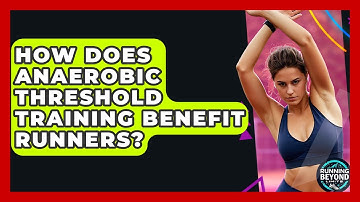 How Does Anaerobic Threshold Training Benefit Runners? - Running Beyond Limits