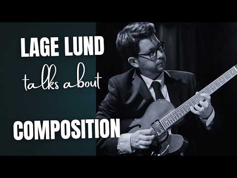 Lage Lund talks about his composition process