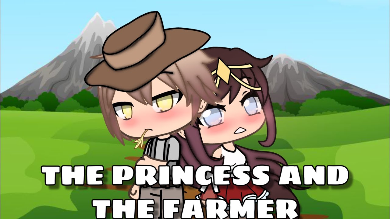 THE PRINCESS AND THE FARMER | GACHA MINI MOVIE