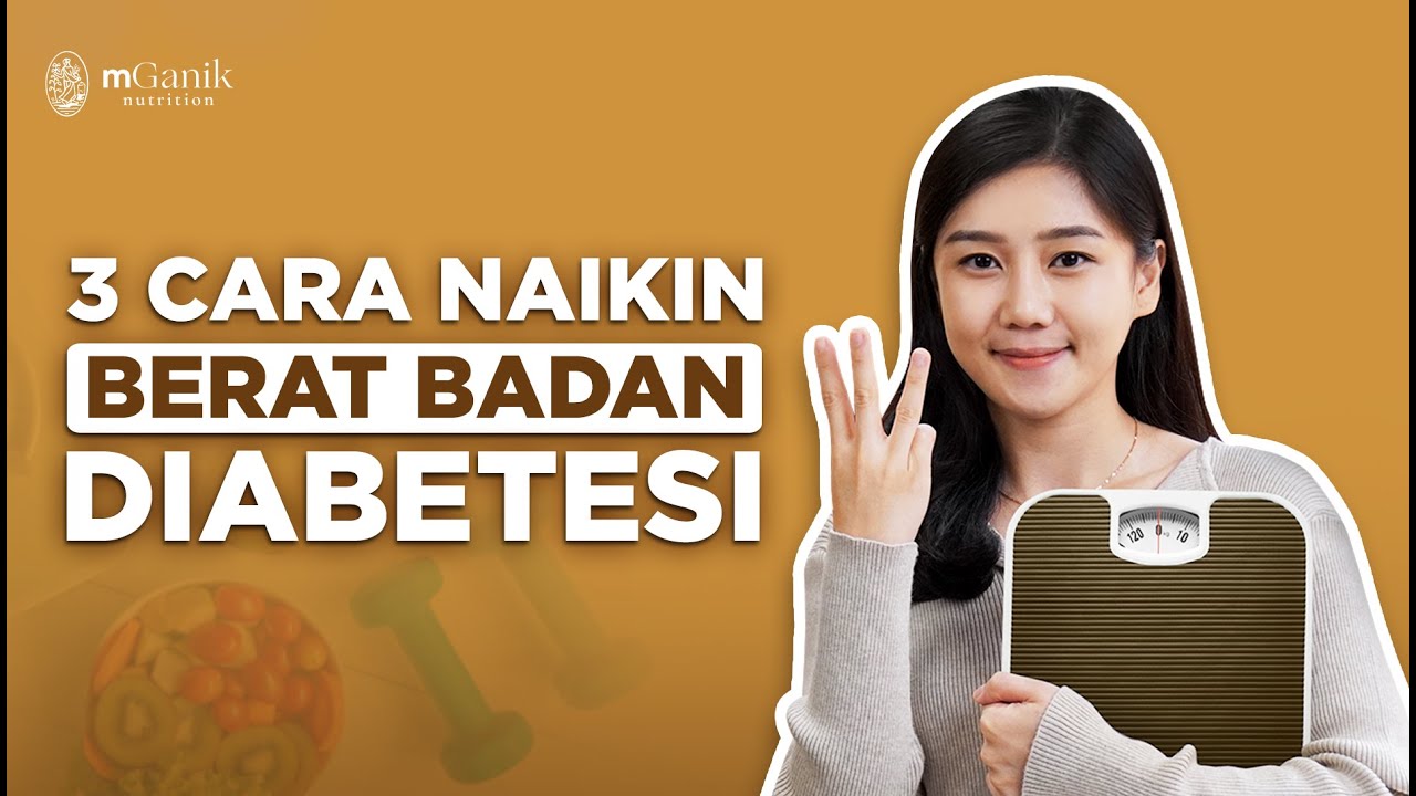 3 Cara Efektif Menaikkan Berat Badan Penderita Diabetes | Edukasi Diabetes by mGanik