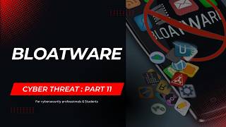 Bloatware Explained: How Pre-Installed Apps Can Threaten Your Security