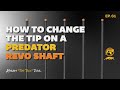 How to change the tip on a Predator Revo shaft