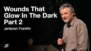 Wounds That Glow In The Dark Part 2 Jentezen Franklin