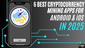 Top 6 Cryptocurrency Mining Applications in 2025 (Android &iOS)