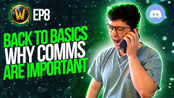 Back to Basics | EP 8: Why Comms Are Important | World of Warcraft
