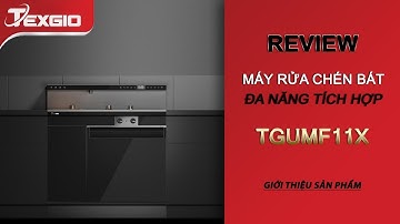 Máy Rửa Chén Bát Texgio Tích Hợp Liền Chậu TGUMF11X | Review