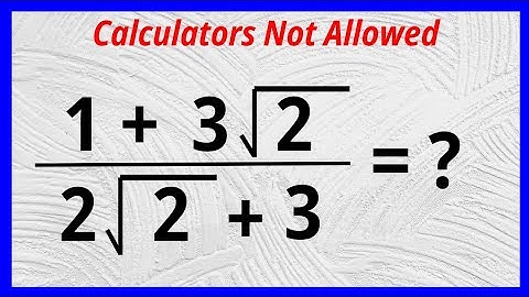 Solving A Nice Algebra Simplification Problem | Calculators Not Allowed