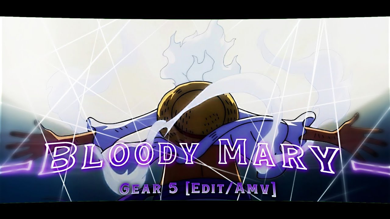 Joyboy Bloody Mary [Amv/Edit] Capcut Edit Xenzei YouTube