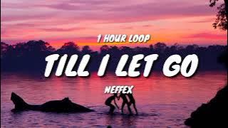 NEFFEX - Till I Let Go (1 HOUR LOOP)