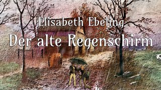 ☂ Der alte Regenschirm  Elisabeth Ebeling  Märchen für Erwachsene  Hörbuch