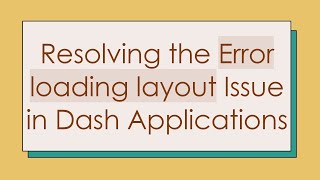 Resolving the Error loading layout Issue in Dash Applications