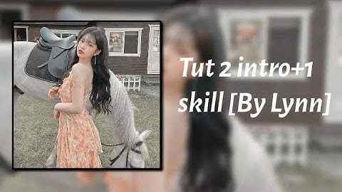 Tut 2 intro + 1 skill AM dành cho newbie [By Lynn]