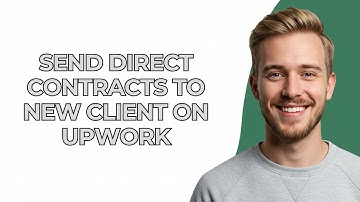 Send Direct Contracts To New Client On Upwork - NEW! Step by Step