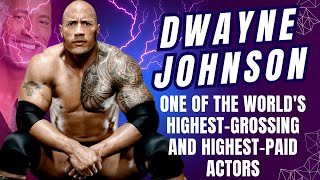Dwayne Johnson one of the World's Highest Grossing and Highest Paid Actors.