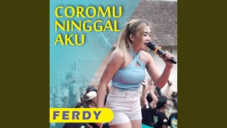 Coromu Ninggal Aku
