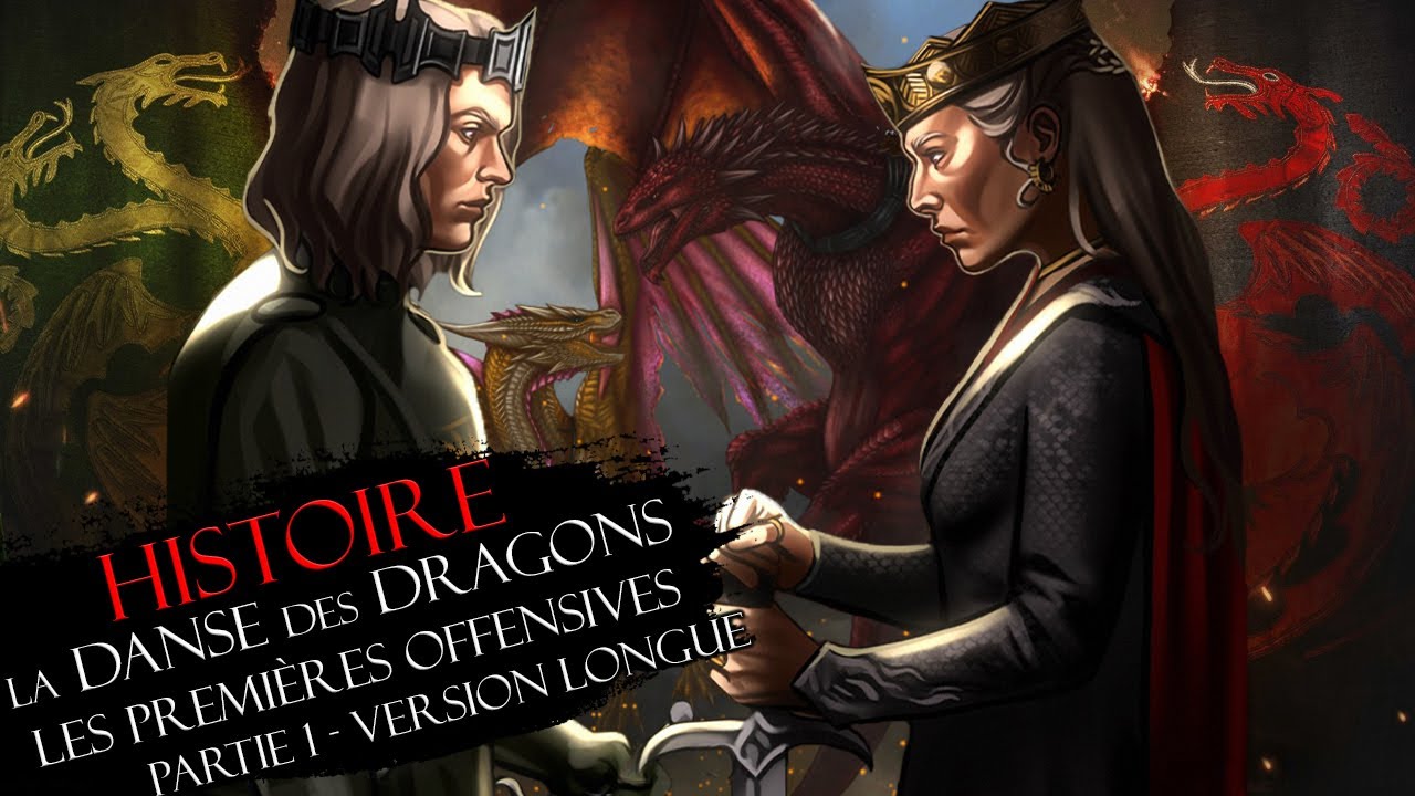Histoire Partie 1 : LA DANSE DES DRAGONS & les premières offensives - Game of Thrones