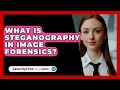 Understanding Steganography in Image Forensics π