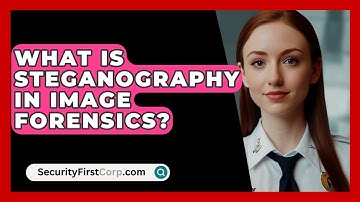 What Is Steganography In Image Forensics? - SecurityFirstCorp.com