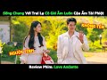 [Review Phim] Sống Chung Với Trai Lạ Cô Gái Ẵm Luôn Cậu Ấm Tài Phiệt | Phim Ngôn Tình